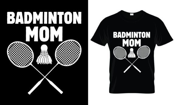 Badminton Mom T-Shirt: Graphics for Print Templates