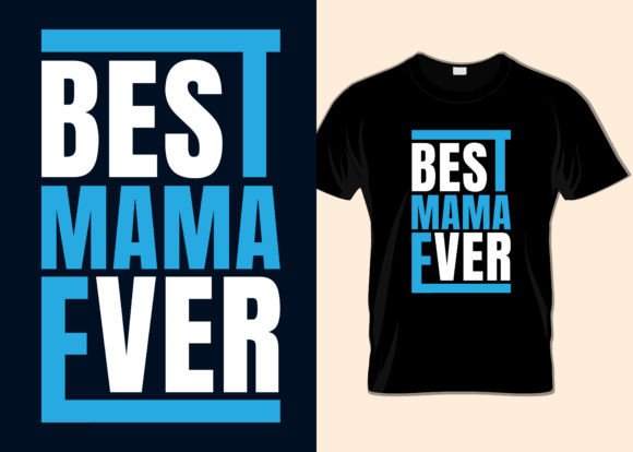 Best Mama Ever: Graphics for T-Shirt Designs