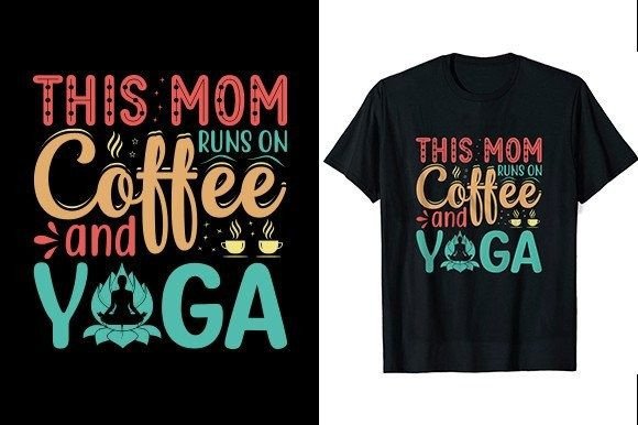 Coffee & Yoga Mom: Graphics for T-Shirt Designs