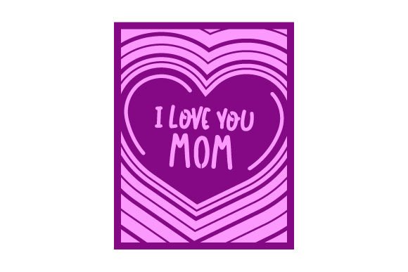 Intricare Cut Mother's Day Card - I Love You Mom