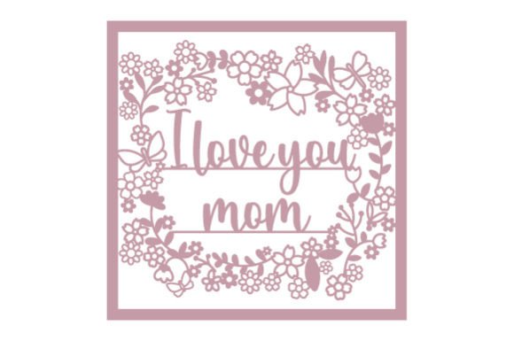 Intricate Cut Mother's Day Card - I Love You Mom