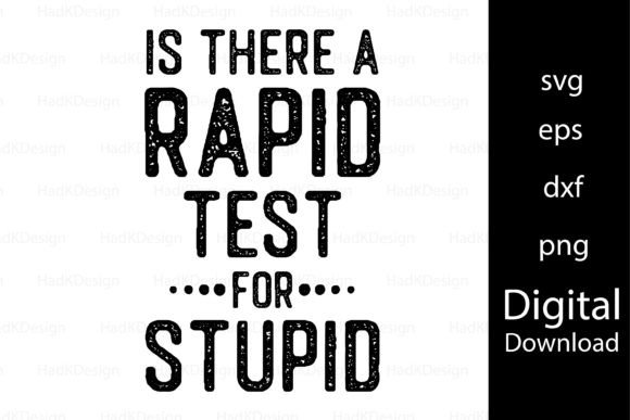 Is There a Rapid Test for Stupid Png: Graphics & T-Shirt Designs
