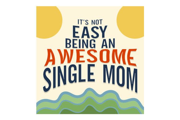 It's Not Easy Being an Awesome Single Mom, Crafts