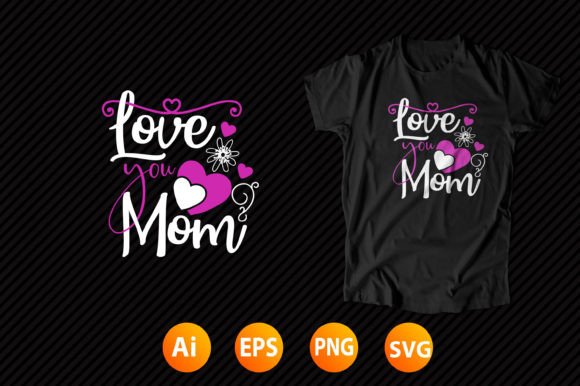 Mother's Day Design 36: Graphics for T-Shirt Designs